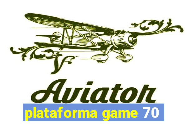 plataforma game 70